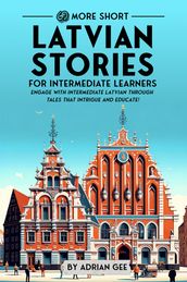 69 More Short Latvian Stories for Intermediate Learners