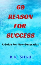 69 Reason For Success: A Guide For New Generation