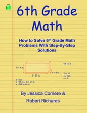 6th Grade Math - How to Solve 6th Grade Math Problems With Step-By-Step Directions