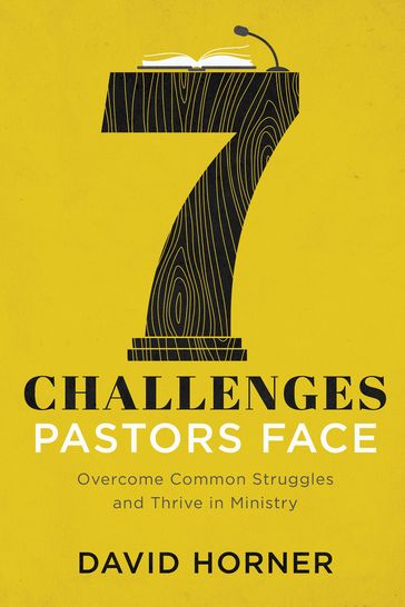 7 Challenges Pastors Face - David Horner