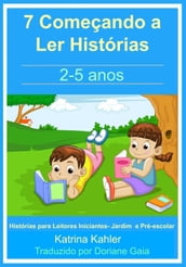 7 Começando a Ler Histórias : 2- 5 anos