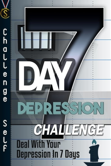 7-Day Depression Challenge: Deal With Your Depression In 7 Days - Challenge Self