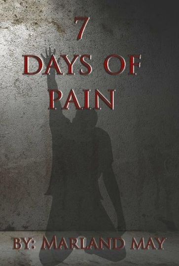 7 Days of Pain - Marland May