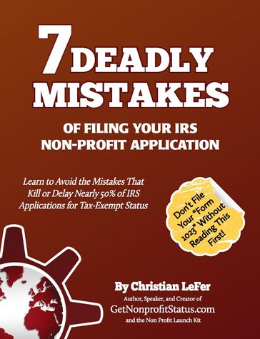 7 Deadly Mistakes of Filing Your IRS Non-Profit Application - Christian LeFer