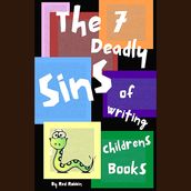 7 Deadly Sins of Writing Children s Books, The