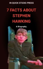 7 FACTS ABOUT STEPHEN HAWKING: A Biography