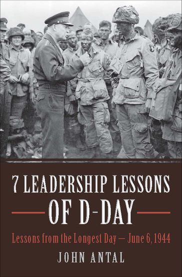 7 Leadership Lessons of D-Day - John Antal