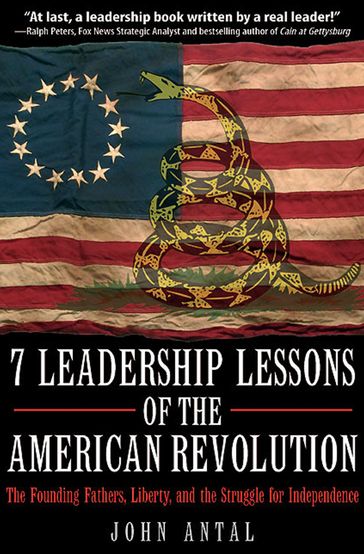 7 Leadership Lessons of the American Revolution - John Antal