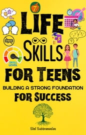 7 Life Skills for Teens: Building a Strong Foundation for Success