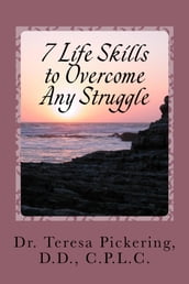 7 Life Skills to Overcome Any Struggle