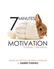 7 Minutes Motivation: The Book (Lite Edition)