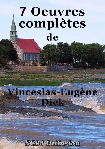 7 Oeuvres complètes - Vinceslas-Eugène Dick