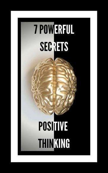 7 Powerful Secrets Positive Thinking - MENTES LIBRES