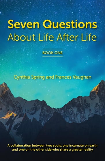 7 Questions About Life After Life - Cynthia Spring - Frances Vaughan