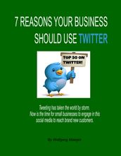 7 Reasons Your Business Should Use Twitter