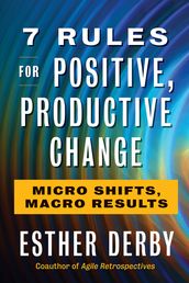 7 Rules for Positive, Productive Change