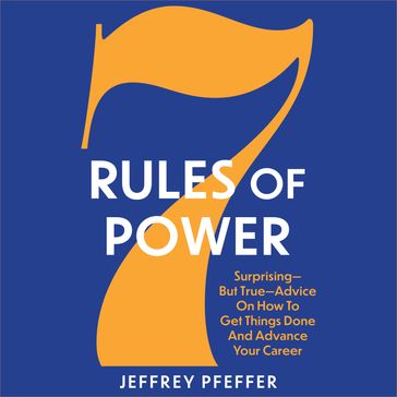 7 Rules of Power - Jeffrey Pfeffer