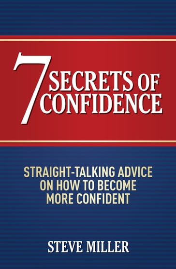 7 Secrets of Confidence - Steve Miller