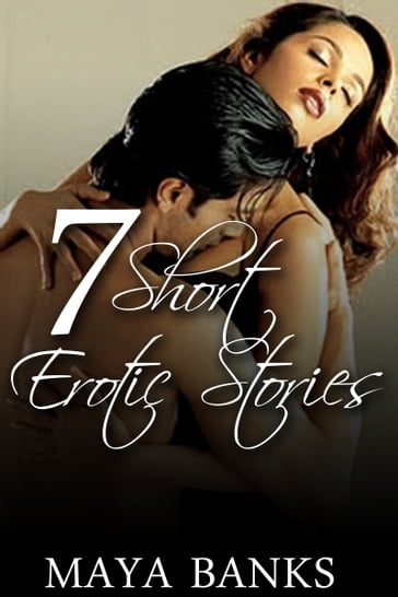 7 Short Erotic Stories - Maya Banks