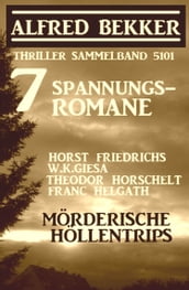 7 Spannungsromane: Mörderische Höllentrips - Thriller Sammelband 5101