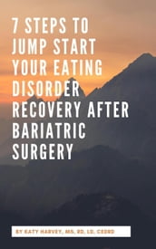 7 Steps to Jump Start Your Eating Disorder Recovery After Bariatric Surgery