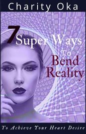 7 Super Ways to Bend Reality