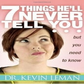7 Things He ll Never Tell You but You Need to Know