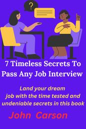 7 Timeless Secrets To Pass Any Job Interview