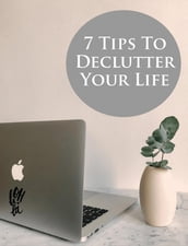 7 Tips To Declutter Your Life