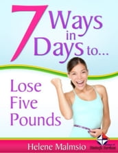 7 Ways in 7 Days to Lose 5 Pounds