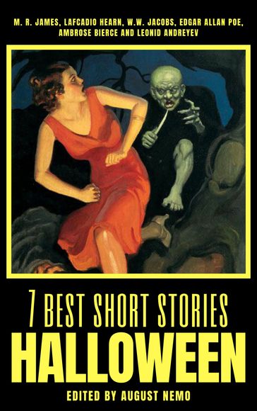 7 best short stories - Halloween - Ambrose Bierce - August Nemo - Edgar Allan Poe - Lafcadio Hearn - Leonid Andreyev - M. R. James - W. W. Jacobs