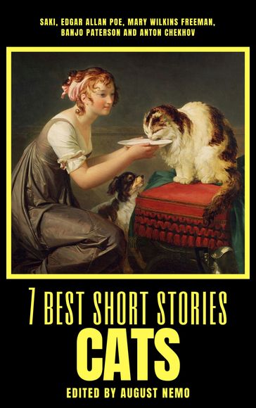 7 best short stories - Cats - Anton Chekhov - August Nemo - Banjo Paterson - Edgar Allan Poe - Mary E. Wilkins Freeman - Saki (H.H. Munro)