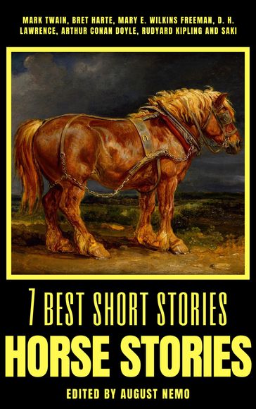 7 best short stories - Horse Stories - Arthur Conan Doyle - August Nemo - Bret Harte - D. H. Lawrence - Twain Mark - Mary E. Wilkins Freeman - Kipling Rudyard - Saki (H.H. Munro)