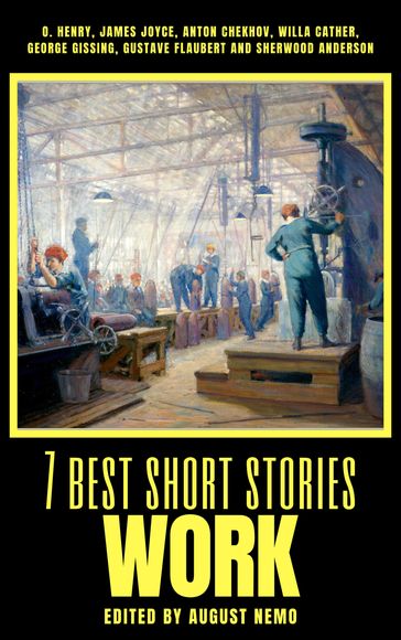 7 best short stories - Work - Anton Chekhov - August Nemo - George Gissing - Flaubert Gustave - Joyce James - O. Henry - Sherwood Anderson - Willa Cather