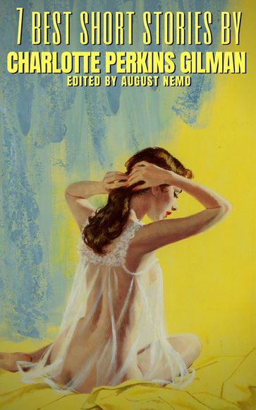 7 best short stories by Charlotte Perkins Gilman - August Nemo - Charlotte Perkins Gilman