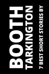 7 best short stories by Booth Tarkington