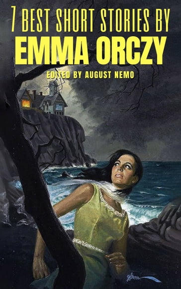 7 best short stories by Emma Orczy - August Nemo - Emma Orczy