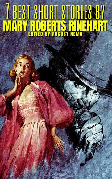 7 best short stories by Mary Roberts Rinehart - August Nemo - Mary Roberts Rinehart