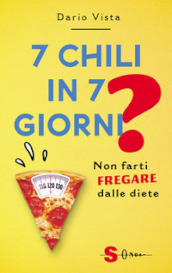 7 chili in 7 giorni? Non farti fregare dalle diete