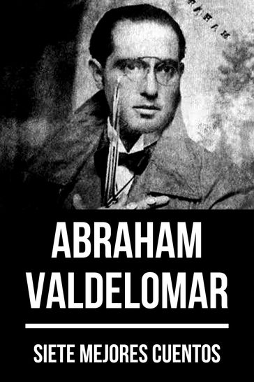 7 mejores cuentos de Abraham Valdelomar - Abraham Valdelomar - August Nemo