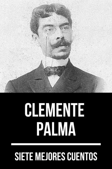 7 mejores cuentos de Clemente Palma - August Nemo - Clemente PALMA