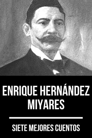 7 mejores cuentos de Enrique Hernández Miyares - August Nemo - Enrique Hernández Miyares