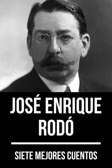 7 mejores cuentos de José Enrique Rodó - August Nemo - José Enrique Rodó