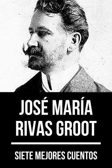 7 mejores cuentos de José María Rivas Groot - August Nemo - José María Rivas Groot