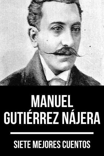 7 mejores cuentos de Manuel Gutiérrez Nájera - August Nemo - Manuel Gutiérrez Nájera