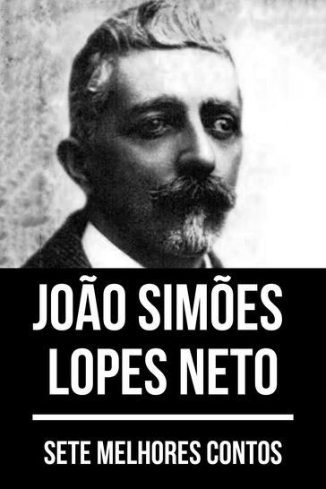7 melhores contos de João Simões Lopes Neto - August Nemo - João Simões Lopes Neto