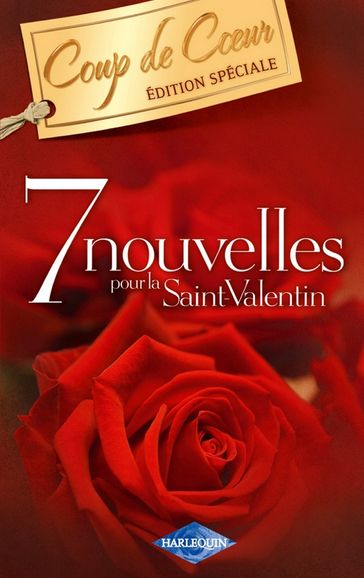 7 nouvelles pour la Saint-Valentin (Harlequin Coup de Coeur) - Alison Kent - Darcy Maguire - Kara Lennox - Kate Walker - Sandra Marton - Sarah Morgan - Trish Morey