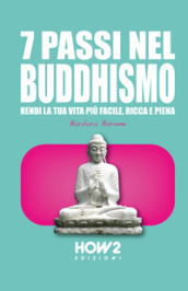 7 passi nel buddhismo. Rendi la tua vita più facile, ricca e piena