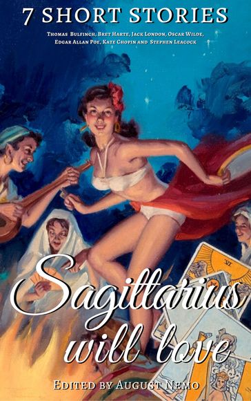 7 short stories that Sagittarius will love - August Nemo - Bret Harte - Edgar Allan Poe - Jack London - Kate Chopin - Wilde Oscar - Stephen Leacock - Thomas Bulfinch