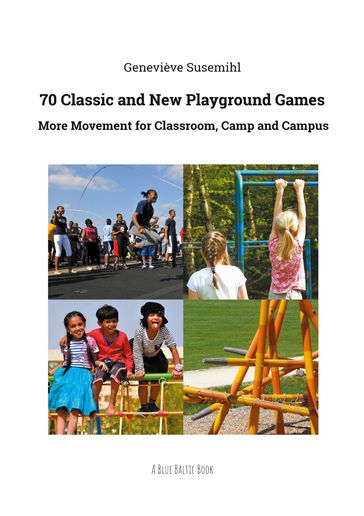 70 Classic and New Playground Games - Geneviève Susemihl